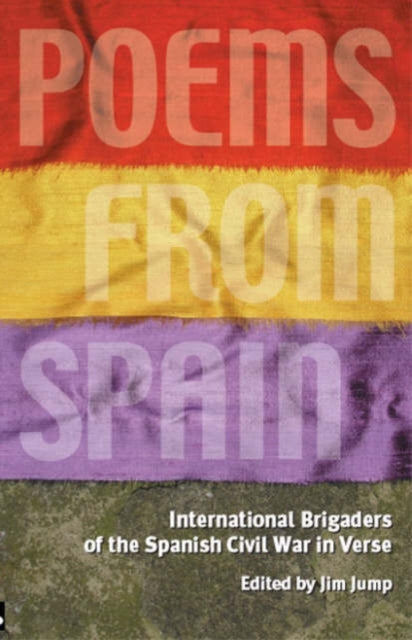 Poems from Spain : British and Irish International Brigaders on the Spanish Civil War - 9781905007394