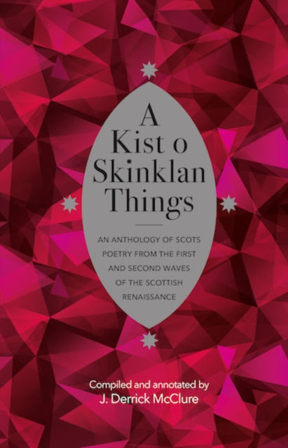 A Kist o Skinklan Things : An Anthology of Scots Poetry from the First and Second Waves of the Scottish Renaissance - 9781906841294