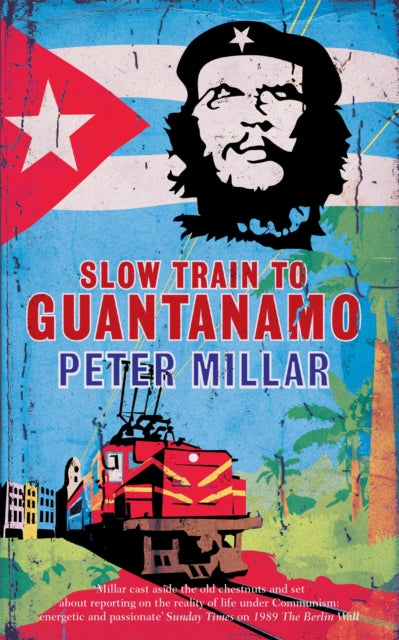 Slow Train to Guantanamo - 9781908129505