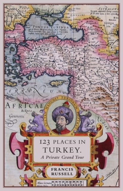123 Places in Turkey : A Private Grand Tour - 9781908524874