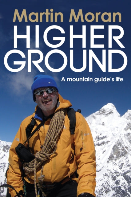 Higher Ground : A Mountain Guide's Life - 9781908737557