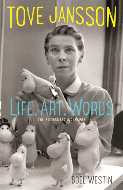 Tove Jansson Life, Art, Words : The Authorised Biography - 9781908745569