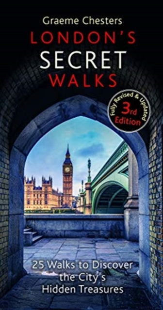 London's Secret Walks : 25 Walks Around London's Most Historic Districts - 9781909282995