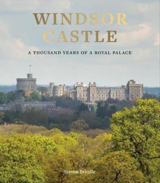 Windsor Castle : A Thousand Years of A Royal Palace - 9781909741249