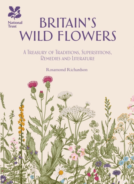 Britain's Wild Flowers : A Treasury of Traditions, Superstitions, Remedies and Literature - 9781909881921