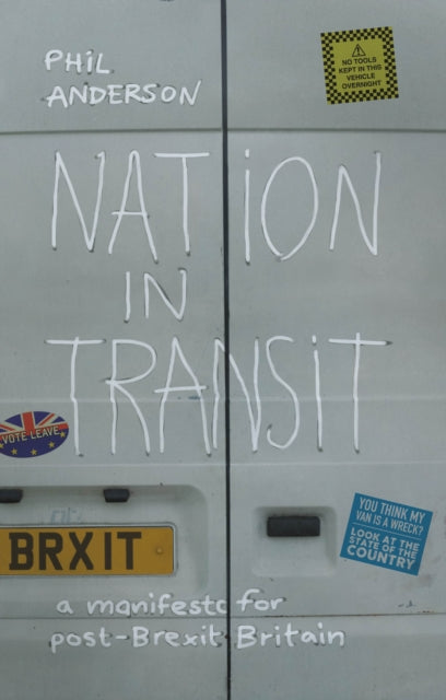 Nation in Transit : A Manifesto for Post-Brexit Britain - 9781910012413