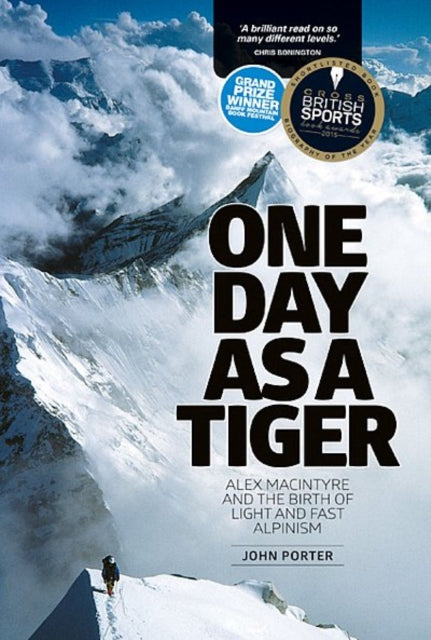 One Day as a Tiger : Alex Macintyre and the Birth of Light and Fast Alpinism - 9781910240519