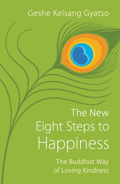 The New Eight Steps to Happiness : The Buddhist Way of Loving Kindness - 9781910368398