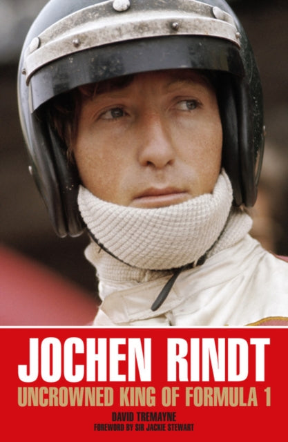 Jochen Rindt : Uncrowned King of Formula 1 - 9781910505564