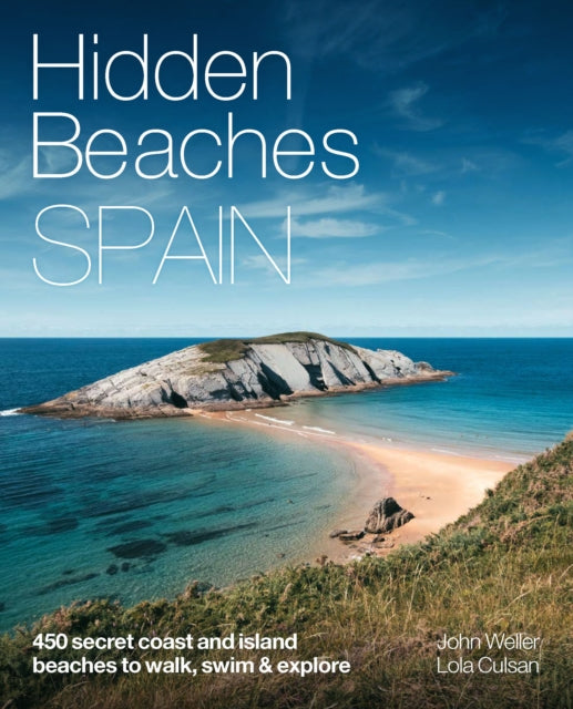 Hidden Beaches Spain : 450 secret coast and island beaches to walk, swim & explore - 9781910636220