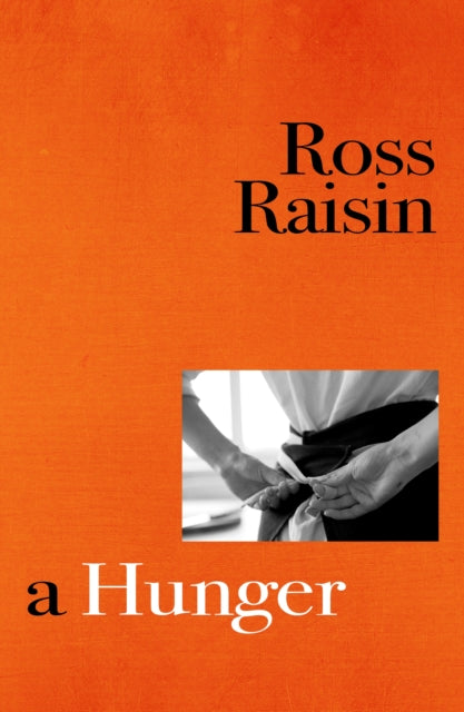 A Hunger : From the prizewinning author of GOD'S OWN COUNTRY - 9781910702659
