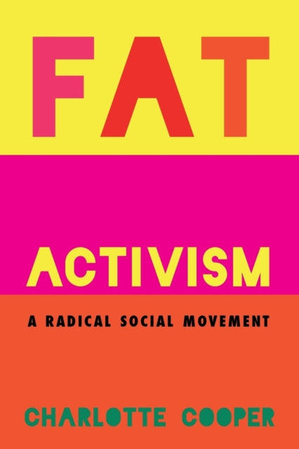 Fat Activism : A Radical Social Movement - 9781910849002