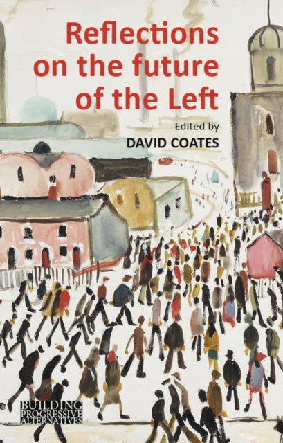 Reflections on the Future of the Left - 9781911116523