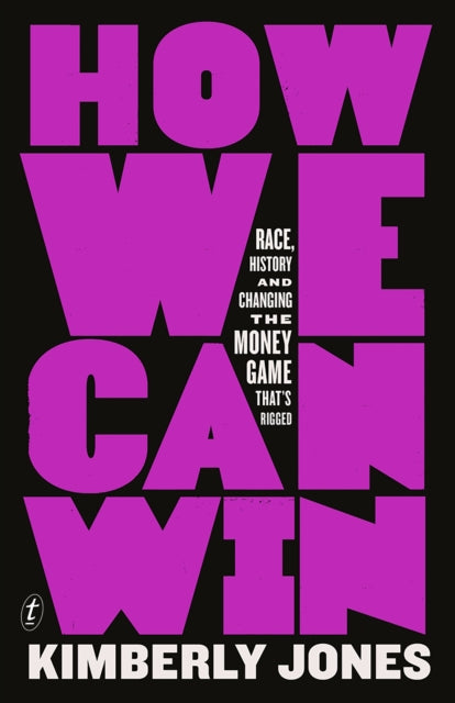 How We Can Win : Race, History and Changing the Money Game That's Rigged - 9781911231394