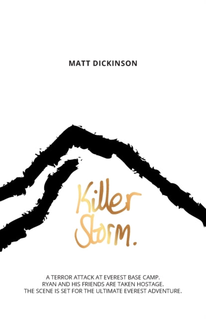 Killer Storm : A terror attack at Everest Base Camp. Ryan and his friends are taken hostage. The scene is set for the ultimate Everest adventure. : 3 - 9781911342366