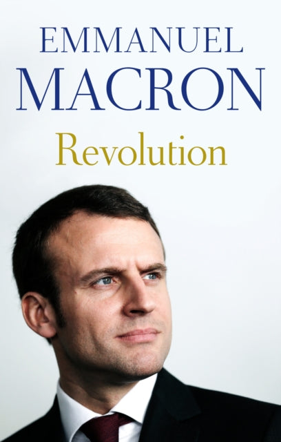 Revolution : the bestselling memoir by France's recently elected president - 9781911344797