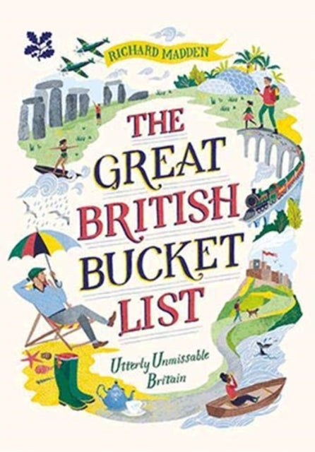 The Great British Bucket List : Utterly Unmissable Britain - 9781911358732