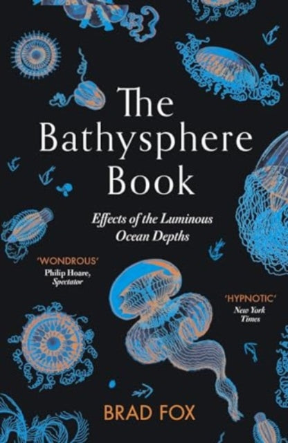 The Bathysphere Book : Effects of the Luminous Ocean Depths - 9781911590873