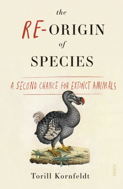 The Re-Origin of Species : a second chance for extinct animals - 9781911617228