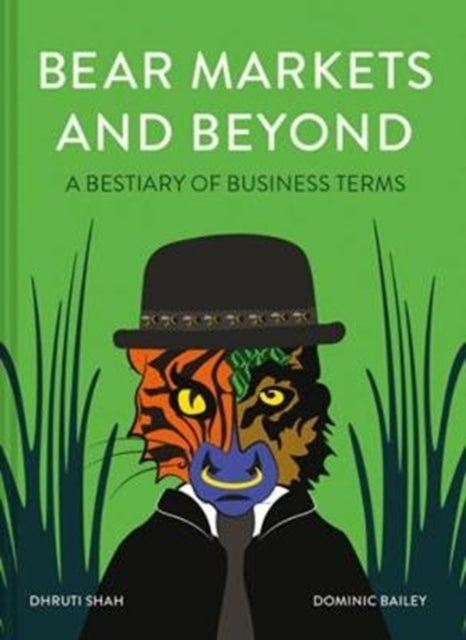 Bear Markets and Beyond : A Bestiary of Business Terms - 9781911622468