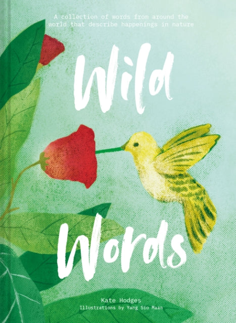 Wild Words: How language engages with nature : A collection of international words that describe a natural phenomenon - 9781911622710