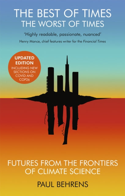 The Best of Times, The Worst of Times : Future from the Frontiers of Climate Science - 9781911648093