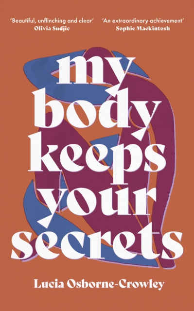 My Body Keeps Your Secrets : Dispatches on Shame and Reclamation - 9781911648130