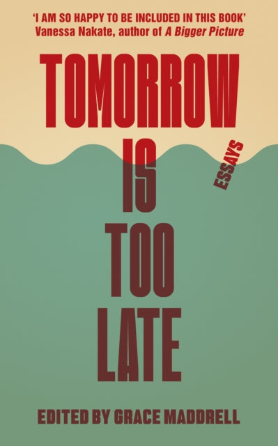 Tomorrow Is Too Late : An International Youth Manifesto for Climate Justice - 9781911648321