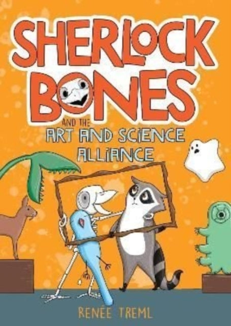 Sherlock Bones and the Art and Science Alliance - 9781911679363