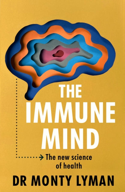 The Immune Mind : The new science of health - 9781911709169