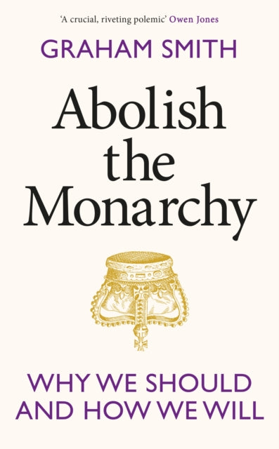 Abolish the Monarchy : Why we should and how we will - 9781911709305