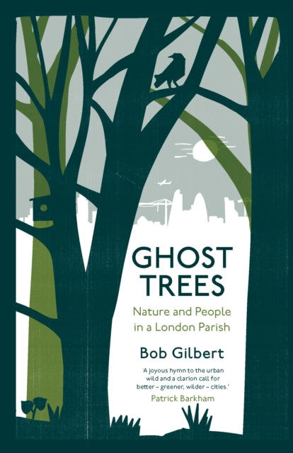 Ghost Trees : Nature and People in a London Parish - 9781912235278