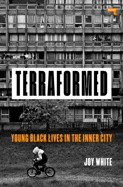 Terraformed : Young Black Lives in the Inner City - 9781912248681