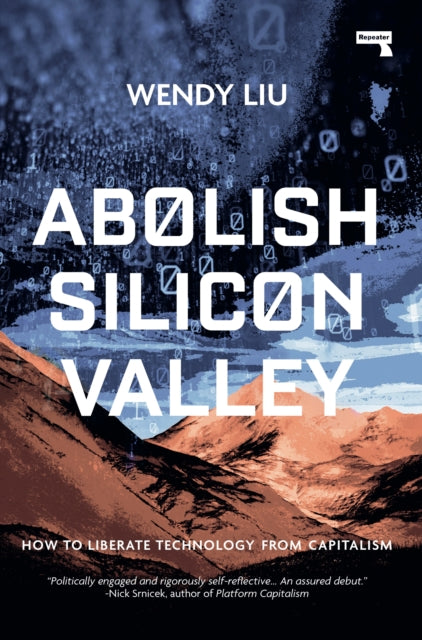 Abolish Silicon Valley : How to Liberate Technology from Capitalism - 9781912248704