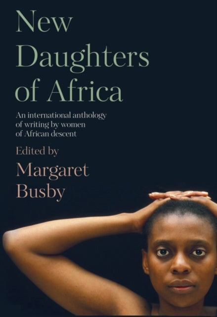 New Daughters of Africa : An International Anthology of Writing by Women of African Descent : 2 - 9781912408009