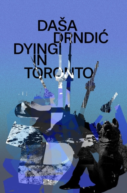 Dying in Toronto - 9781912545568