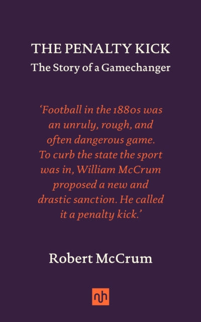 The Penalty Kick : The Story of a Gamechanger - 9781912559572