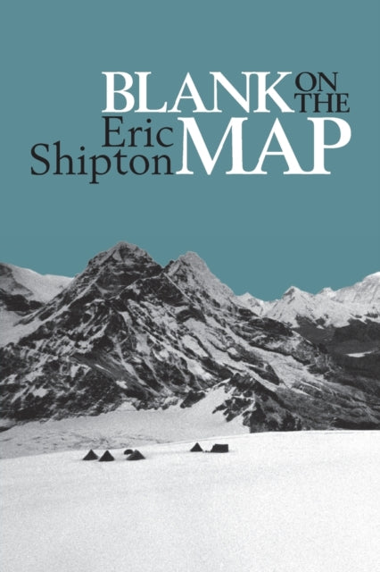 Blank on the Map : Pioneering Exploration in the Shaksgam Valley and Karakoram Mountains - 9781912560073