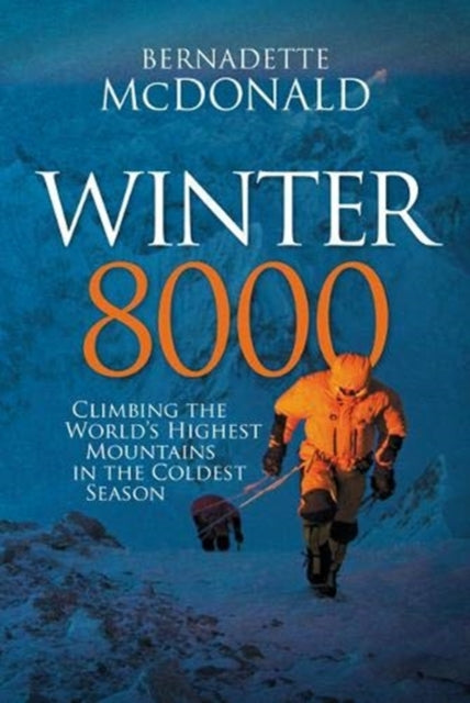 Winter 8000 : Climbing the world's highest mountains in the coldest season - 9781912560387