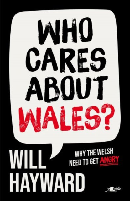 Who Cares About Wales? : Why the Welsh need to get angry - 9781912631629