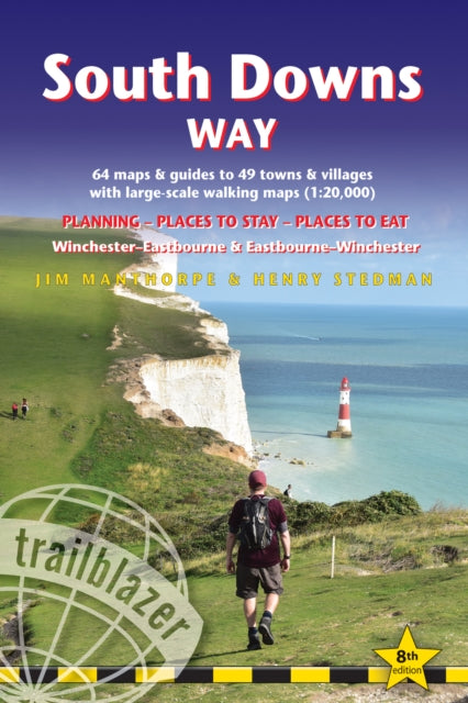 South Downs Way Trailblazer Walking Guide 8e : Practical guide with 60 Large-Scale Walking Maps (1:20,000) & Guides to 49 Towns & Villages - Planning, Places To Stay, Places to Eat - 9781912716470