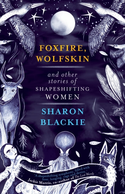 Foxfire, Wolfskin and Other Stories of Shapeshifting Women - 9781912836246