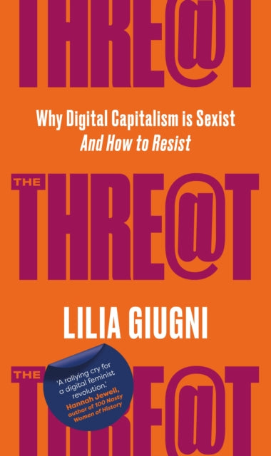 The Threat : Why Digital Capitalism is Sexist - And How to Resist - 9781912836970