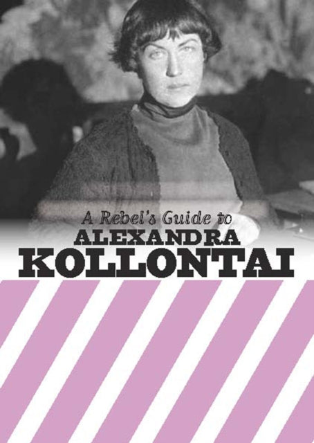 A Rebel's Guide To Alexandra Kollontai - 9781912926145