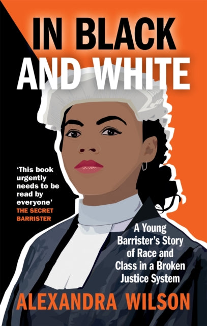 In Black and White : A Young Barrister's Story of Race and Class in a Broken Justice System - 9781913068318