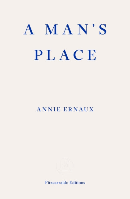 A Man's Place - WINNER OF THE 2022 NOBEL PRIZE IN LITERATURE - 9781913097363