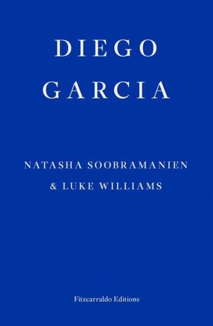 Diego Garcia - WINNER OF THE GOLDSMITHS PRIZE 2022 : A Novel - 9781913097936