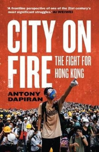City on Fire : the fight for Hong Kong - 9781913348113