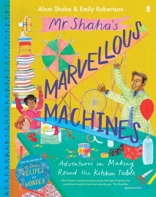 Mr Shaha's Marvellous Machines : adventures in making round the kitchen table - 9781913348120