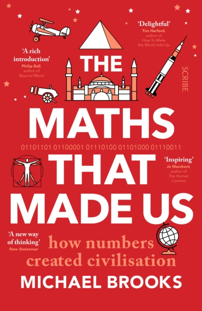 The Maths That Made Us : how numbers created civilisation - 9781913348984